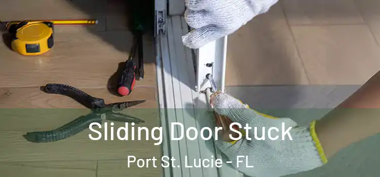  Sliding Door Stuck Port St. Lucie - FL