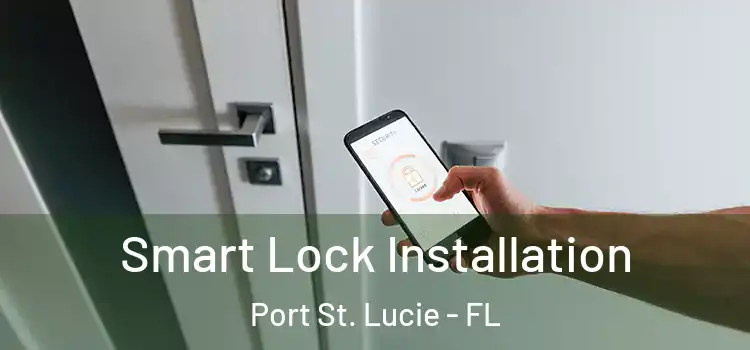  Smart Lock Installation Port St. Lucie - FL